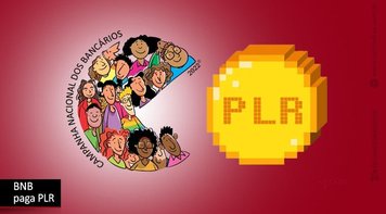 Atendendo pedido da Contraf-CUT e sindicatos, BNB antecipa PLR para esta quarta 13