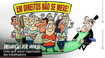 Caixa ataca organização dos trabalhadores