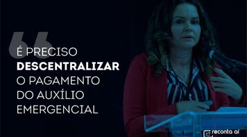 “É preciso descentralizar o pagamento do Auxílio Emergencial”, afirma Juvandia