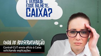 Contraf-CUT envia ofício à Caixa solicitando explicações sobre onda de reestruturação e desocupação de imóveis