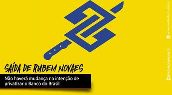 Saída de Novaes não reverte projeto de privatização do BB