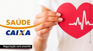 Mesa de Negociação sobre Saúde Caixa é adiada para esta terça-feira 14