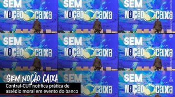 Contraf-CUT notifica Caixa e MPT sobre assédio moral no banco