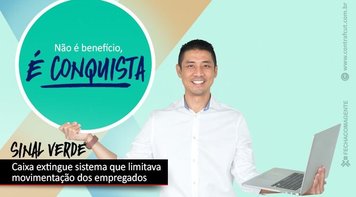 Caixa anuncia extinção do “semáforo”, sistema interno que limita movimentação dos empregados
