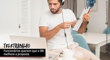 Teletrabalho: Funcionários querem melhorias na proposta do Banco do Brasil