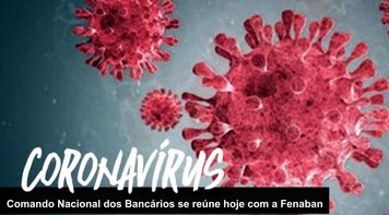 Comando Nacional dos Bancários se reúne com a Fenaban nesta 2ª feira