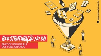 Nova reestruturação do Banco do Brasil pode reduzir PLR dos funcionários