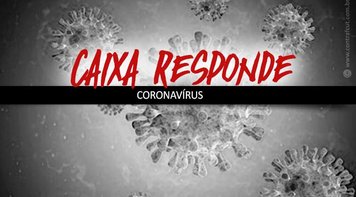 Depois de cobrança do Comando Nacional, Caixa encaminha orientações sobre o Coronavírus