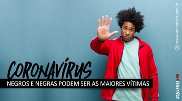 Desigualdade e racismo fazem dos negros as maiores vitimas do coronavírus
