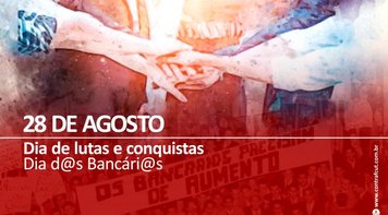 Dia do Bancário, 28 de agosto lembra maior greve da categoria e simboliza as lutas e conquistas