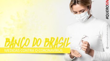 Atendimento presencial no BB só para casos essenciais e de forma excepcional