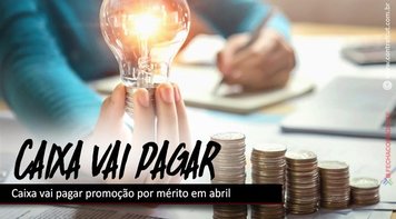 Caixa vai pagar promoção por mérito em abril