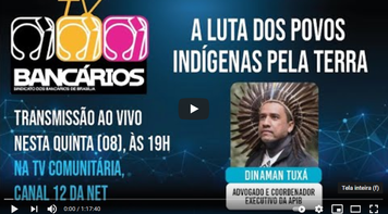 TV Bancários transmite hoje live sobre A Luta dos Povos Indígenas pela Terra