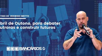 Artigo de Rodrigo Britto: Abril de Outono, para debater outroras e construir futuros