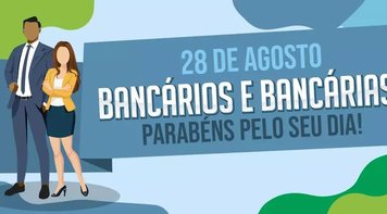 28 de agosto: Bancários e bancárias, parabéns pelo seu dia