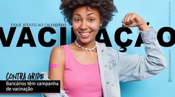 Vacinação antigripe do setor bancário começa nesta segunda 25 em todo o país