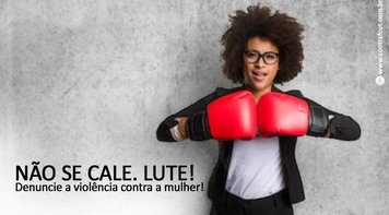 Não se cale! Denuncie a violência contra a mulher!