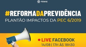 Fenae promove Live sobre o impacto da reforma da previdência para os trabalhadores da Caixa