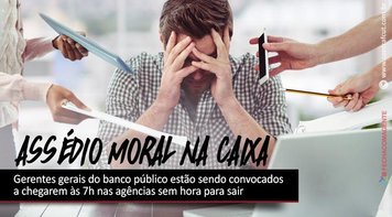 Contraf-CUT recebe denúncias de assédio moral na Caixa, mesmo durante a pandemia