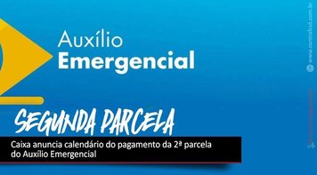 Caixa anuncia calendário do pagamento da segunda parcela do Auxílio Emergencial
