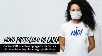 Contraf-CUT orienta empregados da Caixa a não se autodeclararem fora do grupo de risco