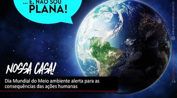 Dia Mundial do Meio ambiente alerta para as consequências das ações humanas