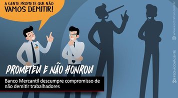 Banco Mercantil descumpre compromisso de não demitir trabalhadores
