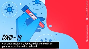 Comando Nacional e Fenaban debatem exames para todos os bancários do Brasil