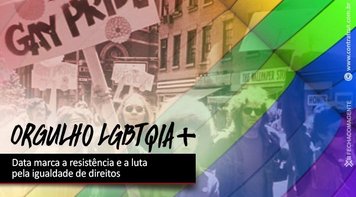 Dia Internacional do Orgulho LGBTQIA+ relembra conquistas