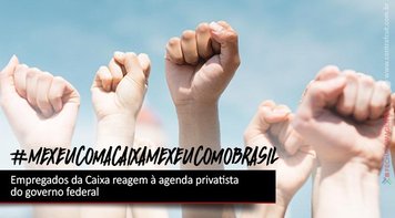 Empregados da Caixa reagem à agenda privatista do governo com dia de luta nesta quinta 9