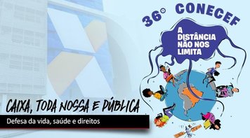 36º Conecef define pauta de reivindicações específica da Campanha Nacional 2020