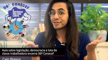 Aula sobre legislação, democracia e luta da classe trabalhadora encerra 36º Conecef