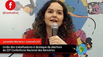 União dos trabalhadores é destaque da abertura da 22ª Conferência Nacional dos Bancários