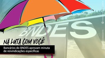 Bancários do BNDES autorizam comissão a negociar ACT