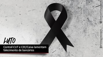 Fetec-CUT/CN, Contraf-CUT e CEE/Caixa lamentam falecimento de bancário da Caixa e sua esposa