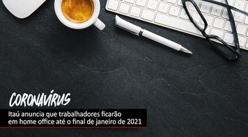 Itaú anuncia prorrogação de trabalho remoto até final de janeiro de 2021