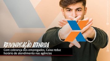 Depois de pedido em mesa de negociação, Caixa altera horário de atendimento nas agências