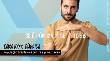 População brasileira é contra a privatização da Caixa, diz pesquisa