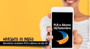 Contraf-CUT reivindica antecipação e Mercantil do Brasil pagará PLR e abono no dia 18