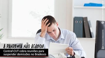 Contraf-CUT cobra reunião com Bradesco para discutir comunicado que incentiva desligamento