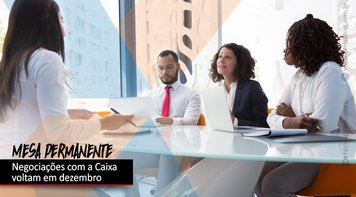 Mesa permanente de negociações com a Caixa volta em dezembro