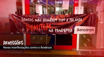 Demissões no Bradesco provocam novas manifestações de bancários em todo o país