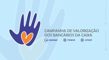Entidades lançam campanha pela valorização dos empregados Caixa