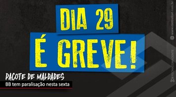 Funcionários do BB fazem paralisação de 24 horas em todo o país nesta sexta 29 e tuitaço às 11h