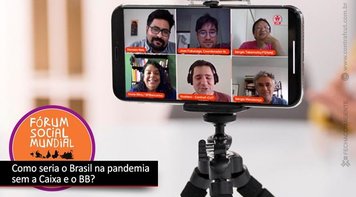 Como seria o enfretamento da pandemia sem a Caixa Econômica Federal e o Banco do Brasil?