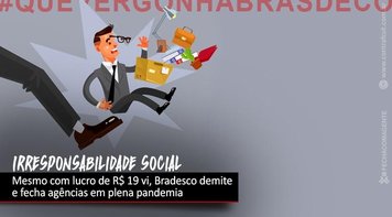 Bradesco lucra quase R$ 20 bi em 2020, mas demite e fecha agências