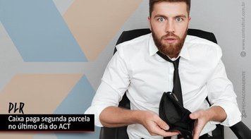 Empregados da Caixa podem receber segunda parcela da PLR no prazo final do ACT