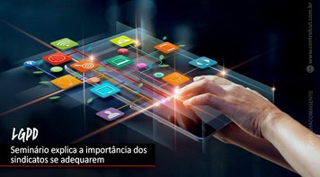 Seminário da Contraf-CUT traz a perspectiva dos trabalhadores na LGPD