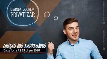 Caixa lucra R$ 13,2 bilhões em 2020, mas fecha 2.611 postos de trabalho 