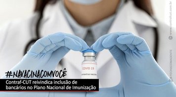 Contraf-CUT solicita inclusão dos bancários no Plano Nacional de Imunização